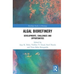 Algal Biorefinery: Developments, Challenges and Opportunities