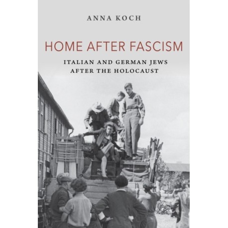 Home After Fascism: Italian and German Jews After the Holocaust