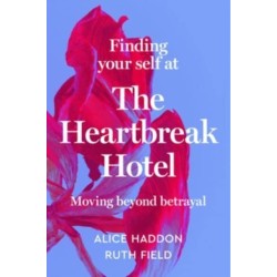 Finding Your Self at the Heartbreak Hotel: Moving Beyond Betrayal