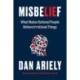 Misbelief: What Makes Rational People Believe Irrational Things