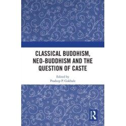 Classical Buddhism, Neo-Buddhism and the Question of Caste