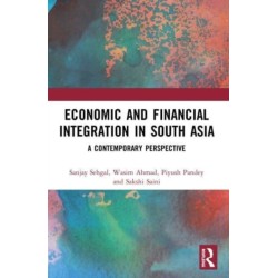 Economic and Financial Integration in South Asia: A Contemporary Perspective