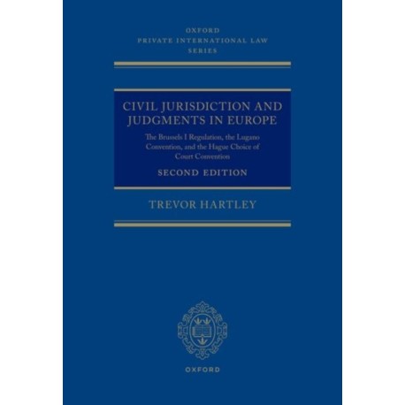 Civil Jurisdiction and Judgements in Europe: The Brussels I Regulation, the Lugano Convention, and the Hague Choice of Court Convention