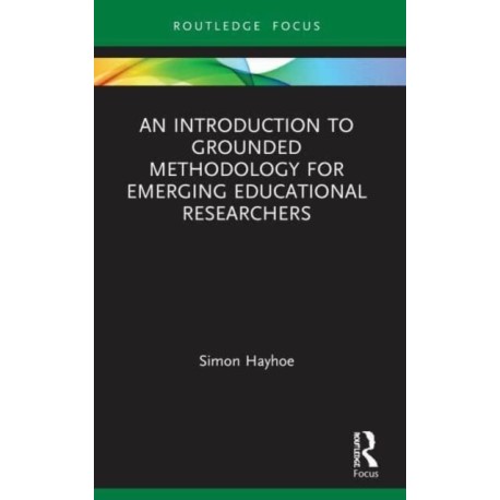 An Introduction to Grounded Methodology for Emerging Educational Researchers