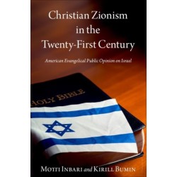 Christian Zionism in the Twenty-First Century: American Evangelical Opinion on Israel