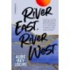 River East, River West: A Novel