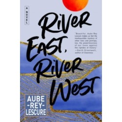 River East, River West: A Novel