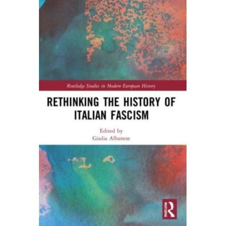 Rethinking the History of Italian Fascism