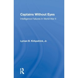 Captains Without Eyes: Intelligence Failures In World War Ii