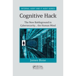 Cognitive Hack: The New Battleground in Cybersecurity ... the Human Mind