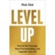 Level Up: How to Get Focused, Stop Procrastinating, and Upgrade Your Life