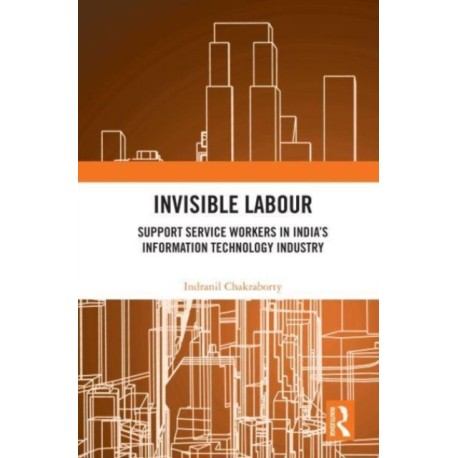Invisible Labour: Support Service Workers in India’s Information Technology Industry