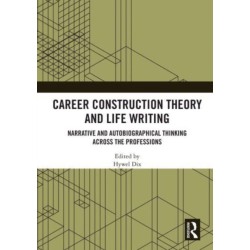 Career Construction Theory and Life Writing: Narrative and Autobiographical Thinking across the Professions
