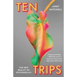 Ten Trips: The New Reality of Psychedelics
