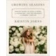 Growing Seasons: Heartfelt Recipes, DIY Style and Decor, and Inspiration to Help You Find Beauty and Wonder in Each Day