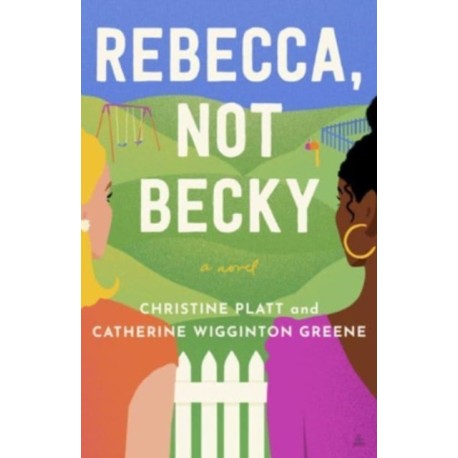 Rebecca, Not Becky: A Novel