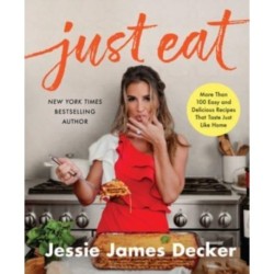 Just Eat: More Than 100 Easy and Delicious Recipes That Taste Just Like Home