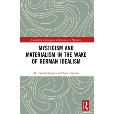 Mysticism and Materialism in the Wake of German Idealism