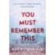 You Must Remember This: A Novel