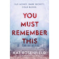 You Must Remember This: A Novel