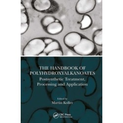 The Handbook of Polyhydroxyalkanoates: Postsynthetic Treatment, Processing and Application