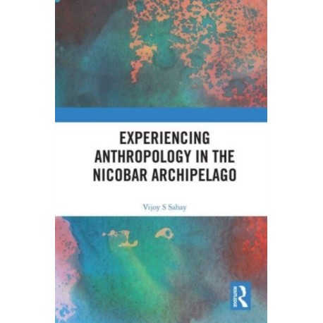 Experiencing Anthropology in the Nicobar Archipelago