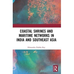 Coastal Shrines and Transnational Maritime Networks across India and Southeast Asia