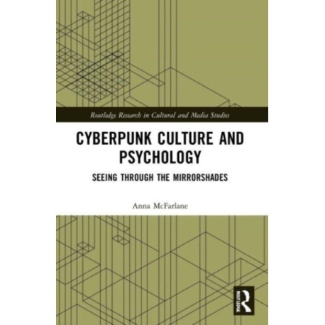 Cyberpunk Culture and Psychology: Seeing through the Mirrorshades