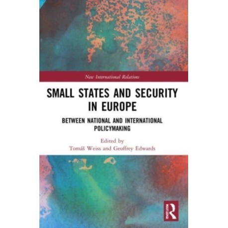 Small States and Security in Europe: Between National and International Policymaking