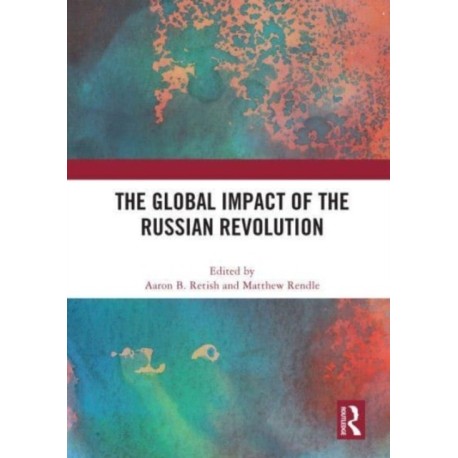 The Global Impact of the Russian Revolution