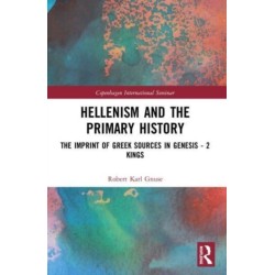 Hellenism and the Primary History: The Imprint of Greek Sources in Genesis - 2 Kings