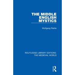 The Middle English Mystics: First published in German under the title: Studien zur englischen Mystik des Mittelalters unter besonderer Berucksichtigung ihrer Metaphorik