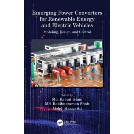Emerging Power Converters for Renewable Energy and Electric Vehicles: Modeling, Design, and Control