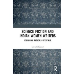 Science Fiction and Indian Women Writers: Exploring Radical Potentials