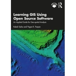 Learning GIS Using Open Source Software: An Applied Guide for Geo-spatial Analysis
