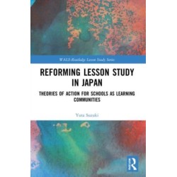 Reforming Lesson Study in Japan: Theories of Action for Schools as Learning Communities