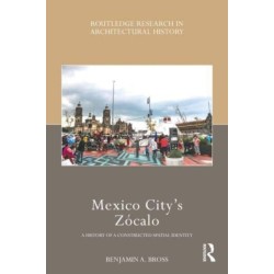 Mexico City’s Zocalo: A History of a Constructed Spatial Identity