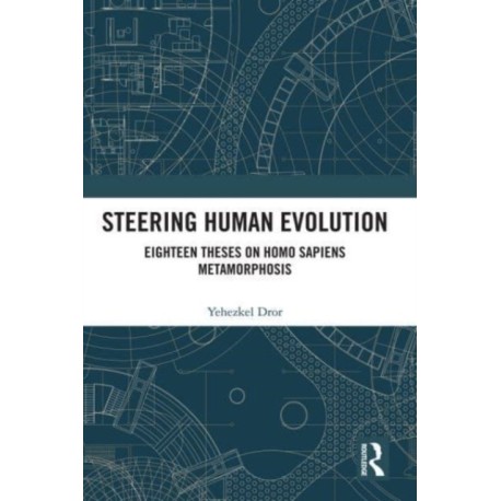 Steering Human Evolution: Eighteen Theses on Homo Sapiens Metamorphosis