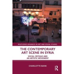 The Contemporary Art Scene in Syria: Social Critique and an Artistic Movement