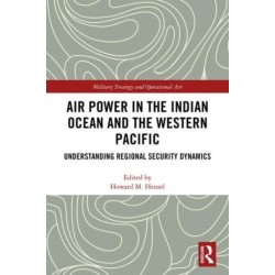 Air Power in the Indian Ocean and the Western Pacific: Understanding Regional Security Dynamics