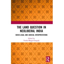 The Land Question in Neoliberal India: Socio-Legal and Judicial Interpretations