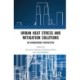 Urban Heat Stress and Mitigation Solutions: An Engineering Perspective