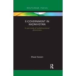 E-Government in Kazakhstan: A Case Study of Multidimensional Phenomena