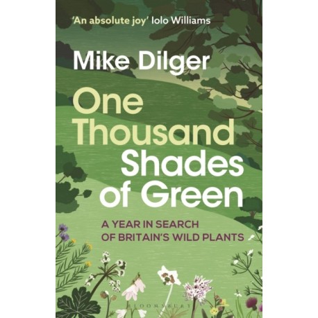 One Thousand Shades of Green: A Year in Search of Britain's Wild Plants