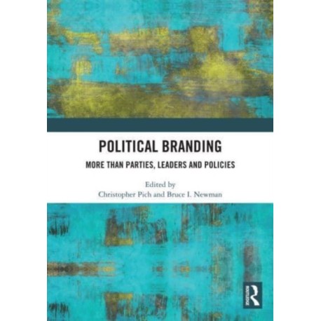 Political Branding: More Than Parties, Leaders and Policies