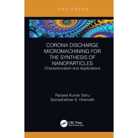 Corona Discharge Micromachining for the Synthesis of Nanoparticles: Characterization and Applications
