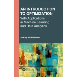An Introduction to Optimization with Applications in Machine Learning and Data Analytics