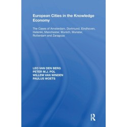 European Cities in the Knowledge Economy: The Cases of Amsterdam, Dortmund, Eindhoven, Helsinki, Manchester, Munich, M?nster, Rotterdam and Zaragoza