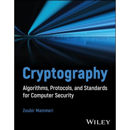 Cryptography: Algorithms, Protocols, and Standards for Computer Security