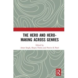 The Hero and Hero-Making Across Genres
